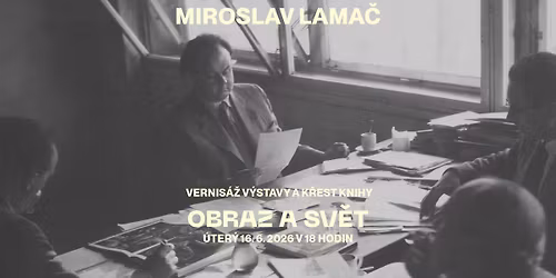 MIROSLAV LAMA\u010c \u2013 OBRAZ A SV\u011aT