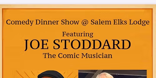 Joe Stoddard dinner and show!