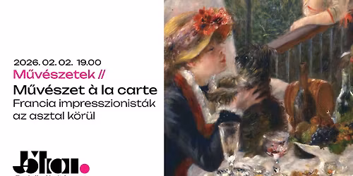 M\u0171v\u00e9szetek \/\/ M\u0171v\u00e9szet \u00e0 la carte. Francia impresszionist\u00e1k az asztal k\u00f6r\u00fcl