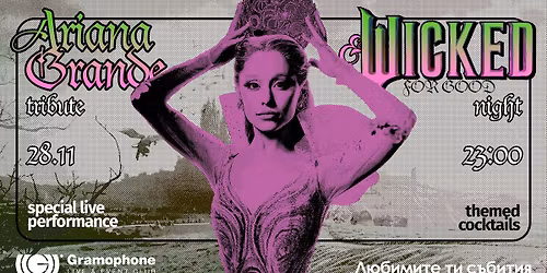 Wicked: For Good & Ariana Grande Tribute Night @ Gramophone Club | Friday 28 November| 23:00