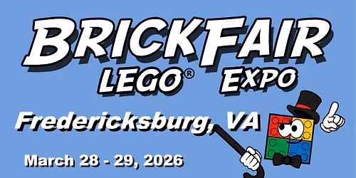 BrickFair Fredericksburg 2026 LEGO Fan Expo