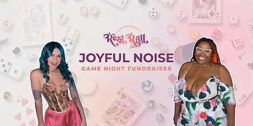 The Rest Rail -------------- Joyful Noise: Game Night Fundraiser