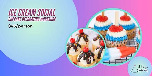 Ice Cream Social Cupcake Class