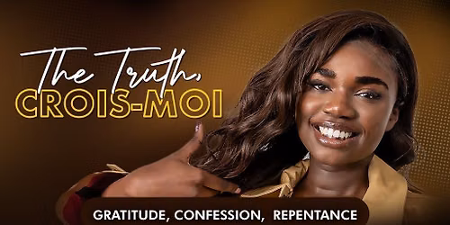 The truth, crois-moi