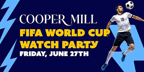 FIFA World Cup Watch Party at Cooper Mill