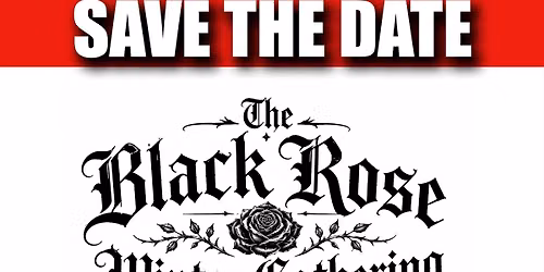 SAVE TJHE DATE FOR - Black Rose Winter Gathering 