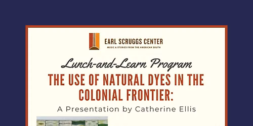 The Use of Natural Dyes in the Colonial Frontier: A Presentation by Catherine Ellis
