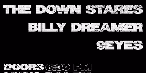 The Down Stares\/Billy Dreamer\/9 Eyes