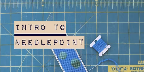 Intro to Needlepoint Workshop