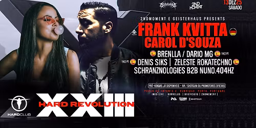 HardMoment XXIII w\/FRANK KVITTA # CAROL D'SOUZA + DARIO MG +SPECIAL GUEST'S AT HARDCLUB-PORTO