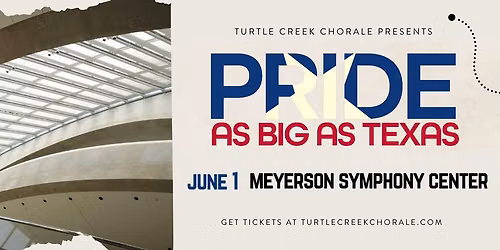 Turtle Creek Chorale presents: Pride as Big as Texas | Meyerson Symphony Center