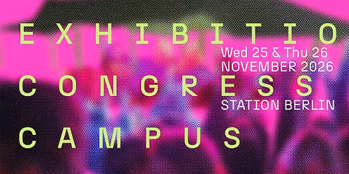 Future of Festivals - Exhibition - Congress - Campus - Nov 2026 - STATION Berlin