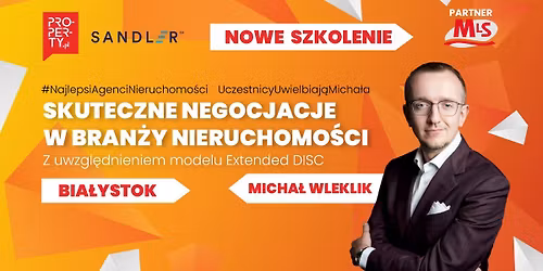 SKUTECZNE NEGOCJACJE W BRAN\u017bY NIERUCHOMO\u015aCI - z uwzgl\u0119dnieniem modelu Extended DISC - Bia\u0142ystok