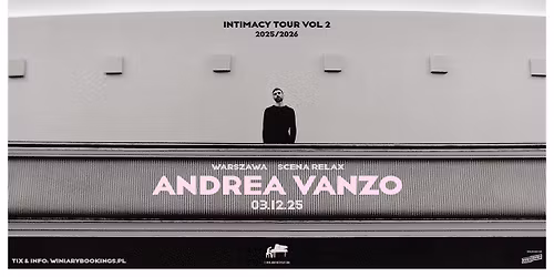 ANDREA VANZO "INTIMACY PART 2" \/ 03.12.25 \/ Scena Relax, Warszawa