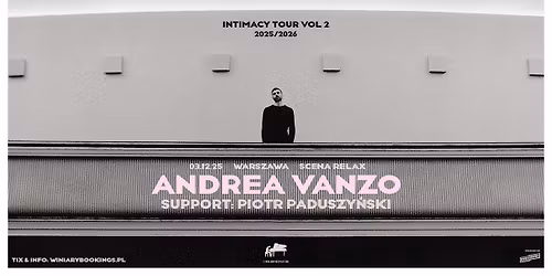 ANDREA VANZO "INTIMACY PART 2" + Piotr Paduszy\u0144ski \/ 03.12.25 \/ Scena Relax, Warszawa