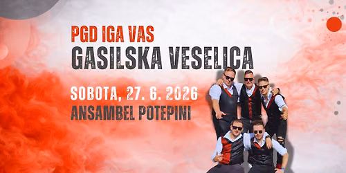 \ud83d\ude92Gasilska veselica PGD IGA VAS | ANSAMBEL POTEPINI | 27. JUNIJ 2026\ud83d\udd25