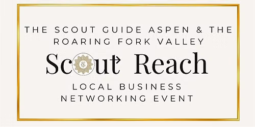 ScOut Reach Business Networking Event hosted by The Scout Guide Aspen