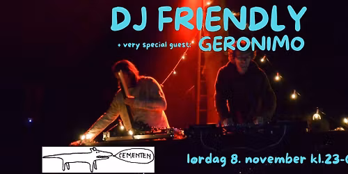 DJ FRIENDLY + GERONIMO