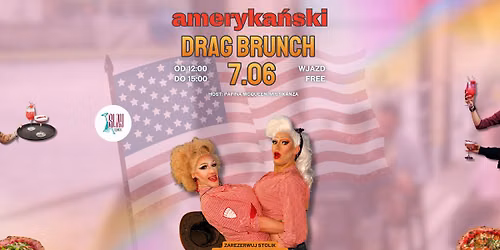 7.06 AMERYKA\u0143SKI DRAG BRUNCH \/ WJAZD FREE