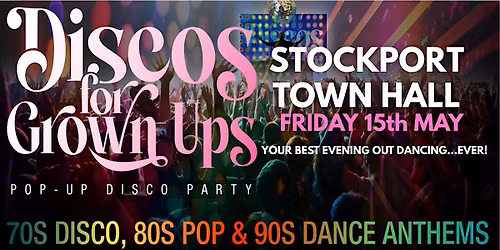 STOCKPORT Town Hall Ballroom Discos for Grown ups 70s, 80s 90s disco party
