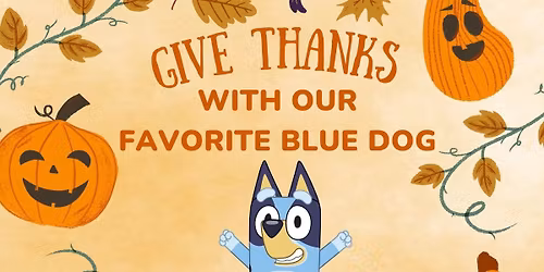 Thanksgiving Playdate with our Favorite Blue Dog