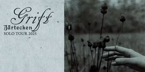 GRIFT (Swe) - J\u00e4rtecken Solo Tour 2025