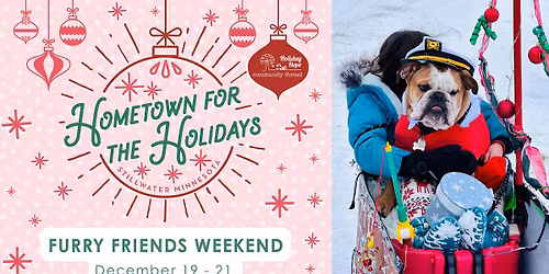 Furry Friends Weekend: Hometown for the Holidays - Stillwater, MN