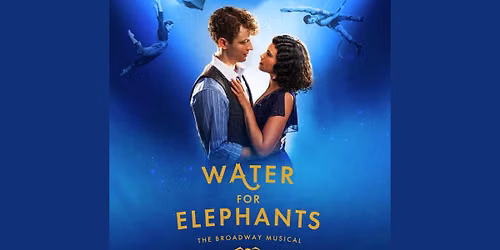 Zions Bank & Broadway at the Eccles present Water for Elephants