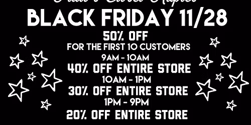 BLACK FRIDAY DEALS! 50% OFF for the first 10 customers in line! 