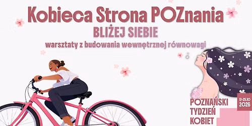Kobieca Strona POZnania - BLI\u017bEJ SIEBIE - warsztaty z budowania wewn\u0119trznej r\u00f3wnowagi