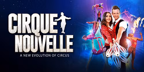 Cirque Nouvelle - A New Evolution of Circus - Hamilton