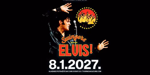 SWINGERS present's ELVIS! \/ 08.01.2027. \/ TVORNICA KULTURE