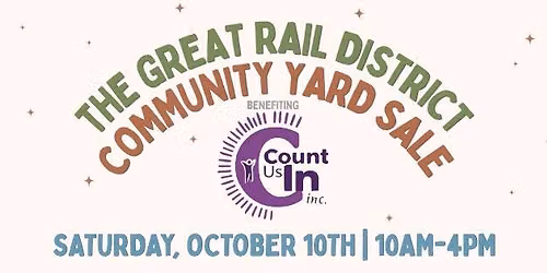 The Great Rail District Community Yard Sale benefiting Count Us In, Inc.