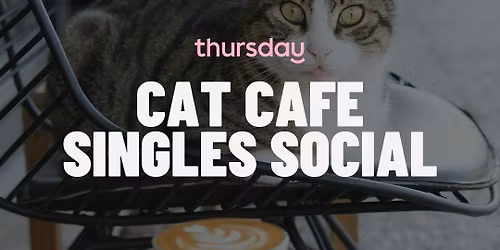 Sunday | Cat Cafe Singles Social | Pawz Pet Cafe