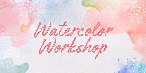 Watercolor Workshop!