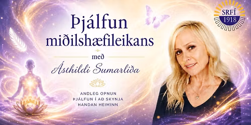 \u00dej\u00e1lfun mi\u00f0ilsh\u00e6fileikans me\u00f0 \u00c1sthildi Sumarli\u00f0a