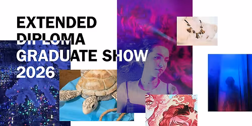 Arts University Plymouth - Extended Diploma Graduate Show 2026
