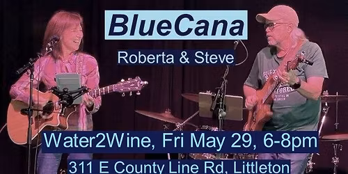 Live: Steve & Roberta (BlueCana) @ Water 2 Wine in Littleton!