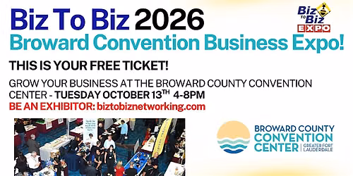 FREE TICKETS - Biz To Biz Business Fall  Expo October 13 Broward Convention