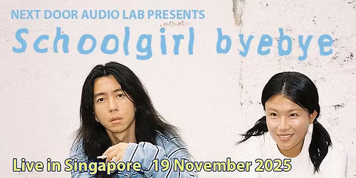SCHOOLGIRL BYEBYE (CHN) - Asia Tour 2025, Live in SG, 19th November 2025 (Wed) @ Aliwal Arts Centre!