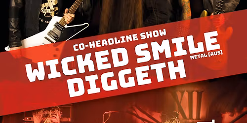 Wicked Smile (aus) & Diggeth ( metal ) 