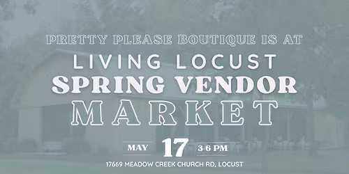 PRETTY PLEASE BOUTIQUE IS AT LIVING LOCUST SPRING VENDOR MARKET