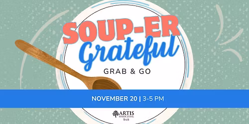 \ud83c\udf42 Soup-er Grateful Grab & Go at Artis of Brick! \ud83c\udf72