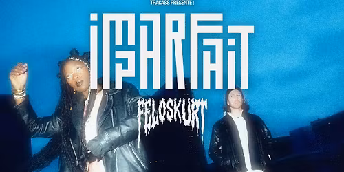 Imparfait + Felo Skurt @Nantes \/ Le Ferrailleur 