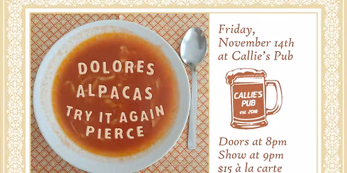 Independent rock night at Callie's with ALPACAS, Dolores and Try It Again Pierce.