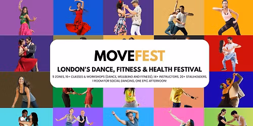 MoveFest: London's Dance, Fitness & Health Festival (5 zones 16+ classes 14+ instructors 25+ stalls)