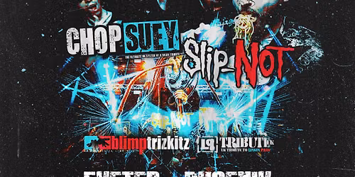 Chop Suey + Slip-NOT at Exeter Phoenix