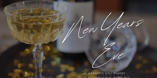 NEW YEARS EVE AT MAGNETIC HILL WINERY