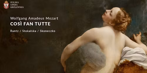 IX LETNI FESTIWAL POLSKIEJ OPERY KR\u00d3LEWSKIEJ \/ MOZART \/ COS\u00cc FAN TUTTE