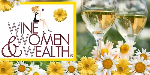 Wine, Women & Wealth Vancouver, WA 5:30pm PST